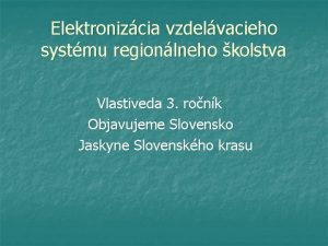 Elektronizcia vzdelvacieho systmu regionlneho kolstva Vlastiveda 3 ronk