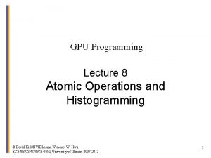 GPU Programming Lecture 8 Atomic Operations and Histogramming