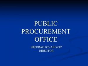 PUBLIC PROCUREMENT OFFICE PREDRAG JOVANOVI DIRECTOR ECONOMIC CRISIS