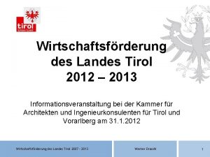 Wirtschaftsfrderung des Landes Tirol 2012 2013 Informationsveranstaltung bei