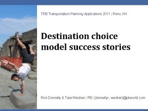 TRB Transportation Planning Applications 2011 Reno NV Destination