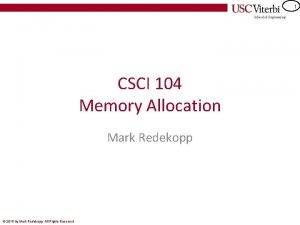 1 CSCI 104 Memory Allocation Mark Redekopp 2015