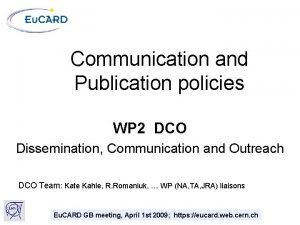 Communication and Publication policies WP 2 DCO Dissemination