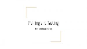 Pairing and Tasting Beer and Food Pairing The