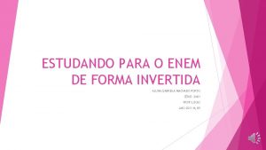 ESTUDANDO PARA O ENEM DE FORMA INVERTIDA ALUNA