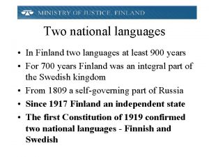 Two national languages In Finland two languages at
