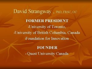 David Strangway Ph D FRSC OC FORMER PRESIDENT