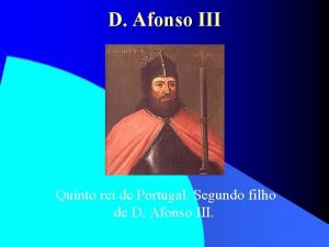 D Afonso III Quinto rei de Portugal Segundo