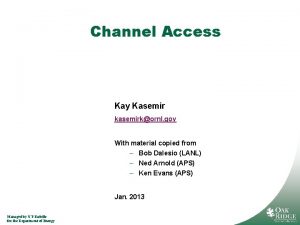 Channel Access Kay Kasemir kasemirkornl gov With material