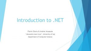 Introduction to NET Florin Olariu Andrei Arusoaie Alexandru