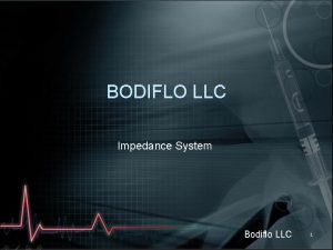 BODIFLO LLC Impedance System Bodiflo LLC 1 Bodi