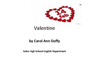 Valentine by Carol Ann Duffy Kelso High School