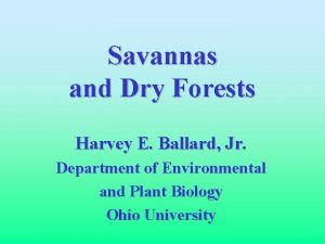 Savannas and Dry Forests Harvey E Ballard Jr