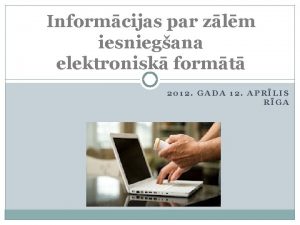 Informcijas par zlm iesniegana elektronisk formt 2012 GADA