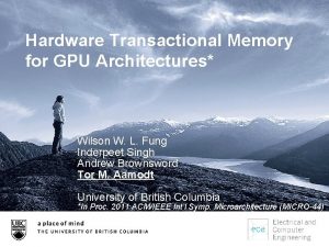 Hardware Transactional Memory for GPU Architectures Wilson W