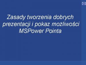 Zasady tworzenia dobrych prezentacji i pokaz moliwoci MSPower