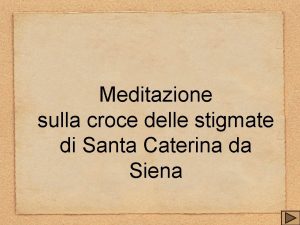 Meditazione sulla croce delle stigmate di Santa Caterina