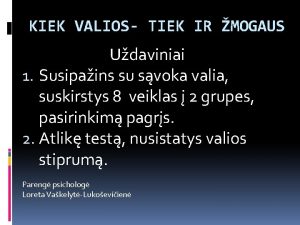 KIEK VALIOS TIEK IR MOGAUS Udaviniai 1 Susipains