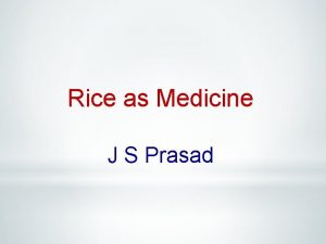 Rice as Medicine J S Prasad Rice consumption