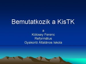 Bemutatkozik a Kis TK a Klcsey Ferenc Reformtus