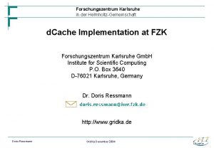 Forschungszentrum Karlsruhe in der HelmholtzGemeinschaft d Cache Implementation