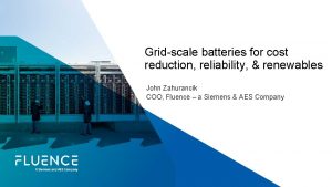 Gridscale batteries for cost reduction reliability renewables John