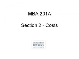 MBA 201 A Section 2 Costs Overview 4