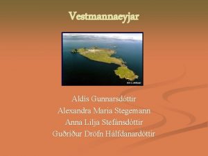 Vestmannaeyjar Alds Gunnarsdttir Alexandra Maria Stegemann Anna Lilja