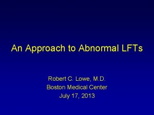 An Approach to Abnormal LFTs Robert C Lowe