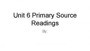 Unit 6 Primary Source Readings By Instructions For