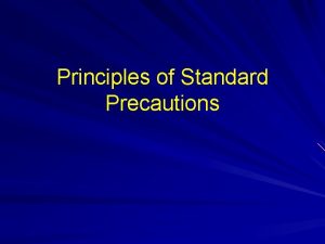 Principles of Standard Precautions Outline Definition of Standard