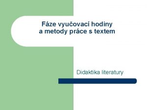 Fze vyuovac hodiny a metody prce s textem