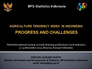 BPSStatistics Indonesia AGRICULTURE TENDENCY INDEX IN INDONESIA PROGRESS