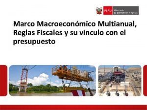 Marco Macroeconmico Multianual Reglas Fiscales y su vinculo