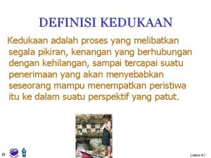 DEFINISI KEDUKAAN Kedukaan adalah proses yang melibatkan segala