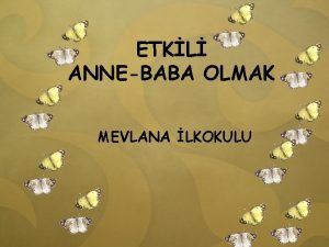 ETKL ANNEBABA OLMAK MEVLANA LKOKULU SEMNER ER ANNE