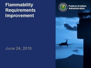 Flammability Requirements Improvement June 24 2010 Federal Aviation