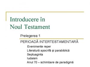 Introducere n Noul Testament Prelegerea 1 PERIOAD INTERTESTAMENTAR