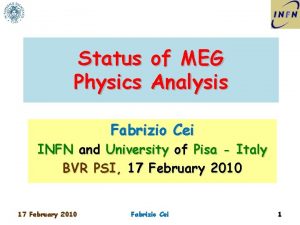 Status of MEG Physics Analysis Fabrizio Cei INFN