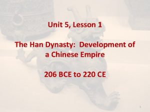 Unit 5 Lesson 1 The Han Dynasty Development