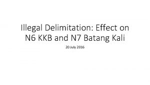 Illegal Delimitation Effect on N 6 KKB and