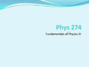 Phys 274 Fundamentals of Physics III Download the