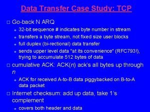 Data Transfer Case Study TCP o Goback N