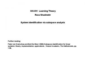 580 691 Learning Theory Reza Shadmehr System identification