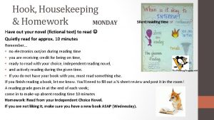 Hook Housekeeping Homework MONDAY Have out your novel