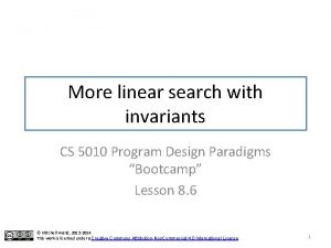 More linear search with invariants CS 5010 Program