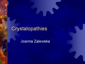 Crystalopathies Joanna Zalewska Gout Inflammatory arthritis with crystallization