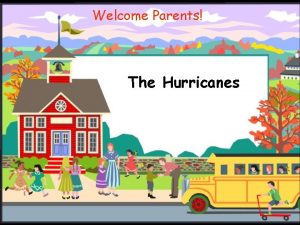 Welcome Parents The Hurricanes Meet the Hurricane Teachers