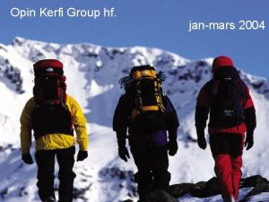 Opin Kerfi Group hf janmars 2004 Dagskr Kynning