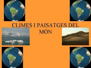 CLIMES I PAISATGES DEL MN Els ecosistemes de
